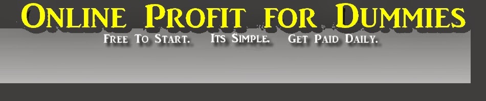 Online Profit For Dummies. The free system that pays you $50 over & over!