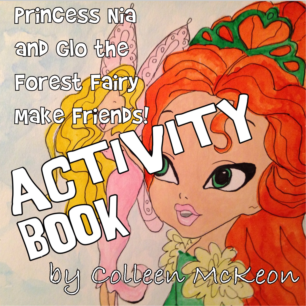 ACTIVITY BOOK for Princess Nia and Glo the Forest Fairy Make Friends