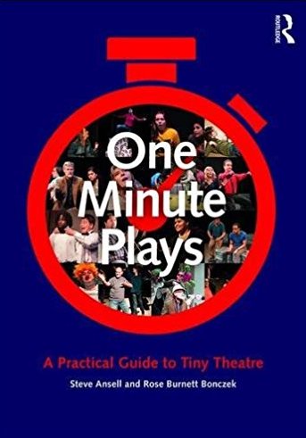 One Minute Plays: A Practical Guide to Tiny Theatre by Steve Ansell & Rose Bonczek