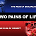There is pain : Disicpiline, Regret ! Now Its Your Choice