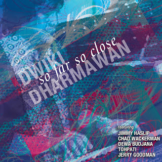 Dwiki Dharmawan: "So Far So Close" / stereojazz Dwiki Dharmawan: "So Far So Close" / stereojazz