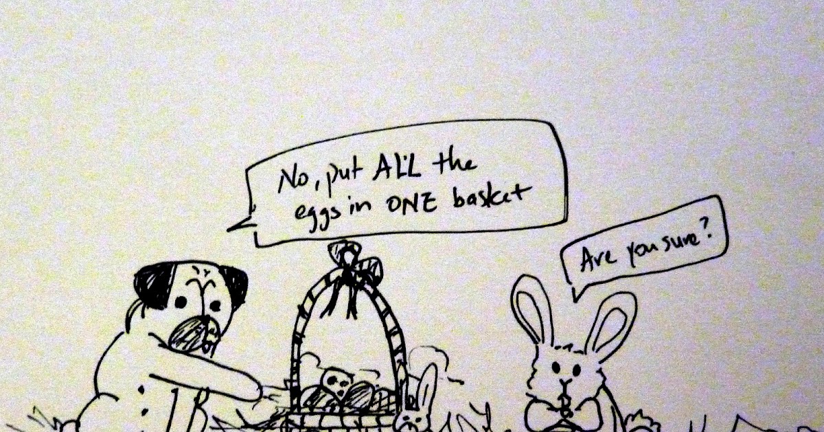 Bah Humpug Don't Put All Your Eggs in One Basket