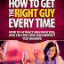 How To Get The Right Guy Every time - Free Kindle Non-Fiction