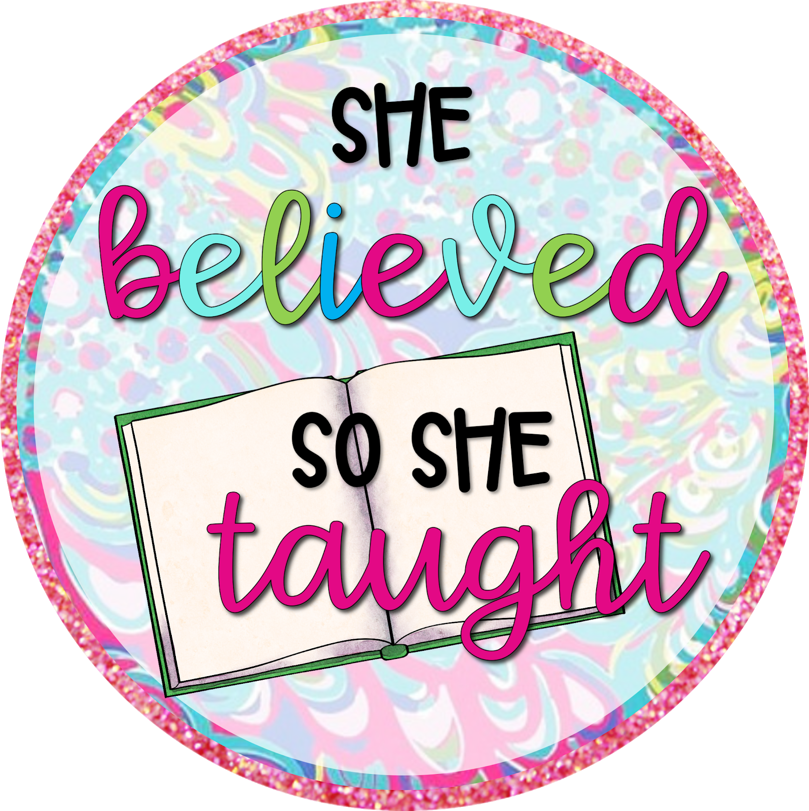 She Believed So She Taught