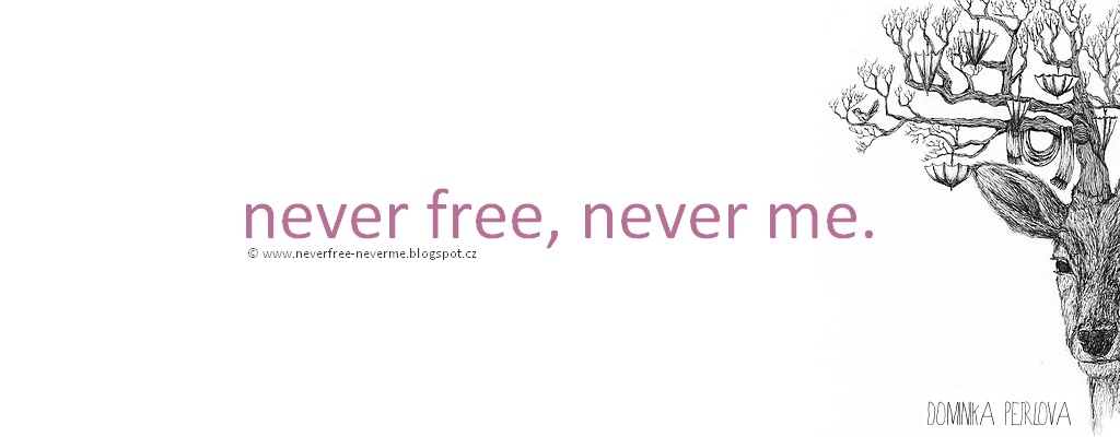 Never free,never me.
