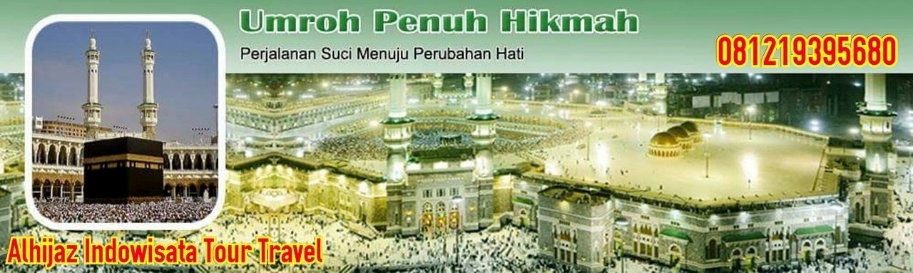 Travel Umroh Haji Alhijaz Indowisata | Paket Umroh Murah Promo Hemat