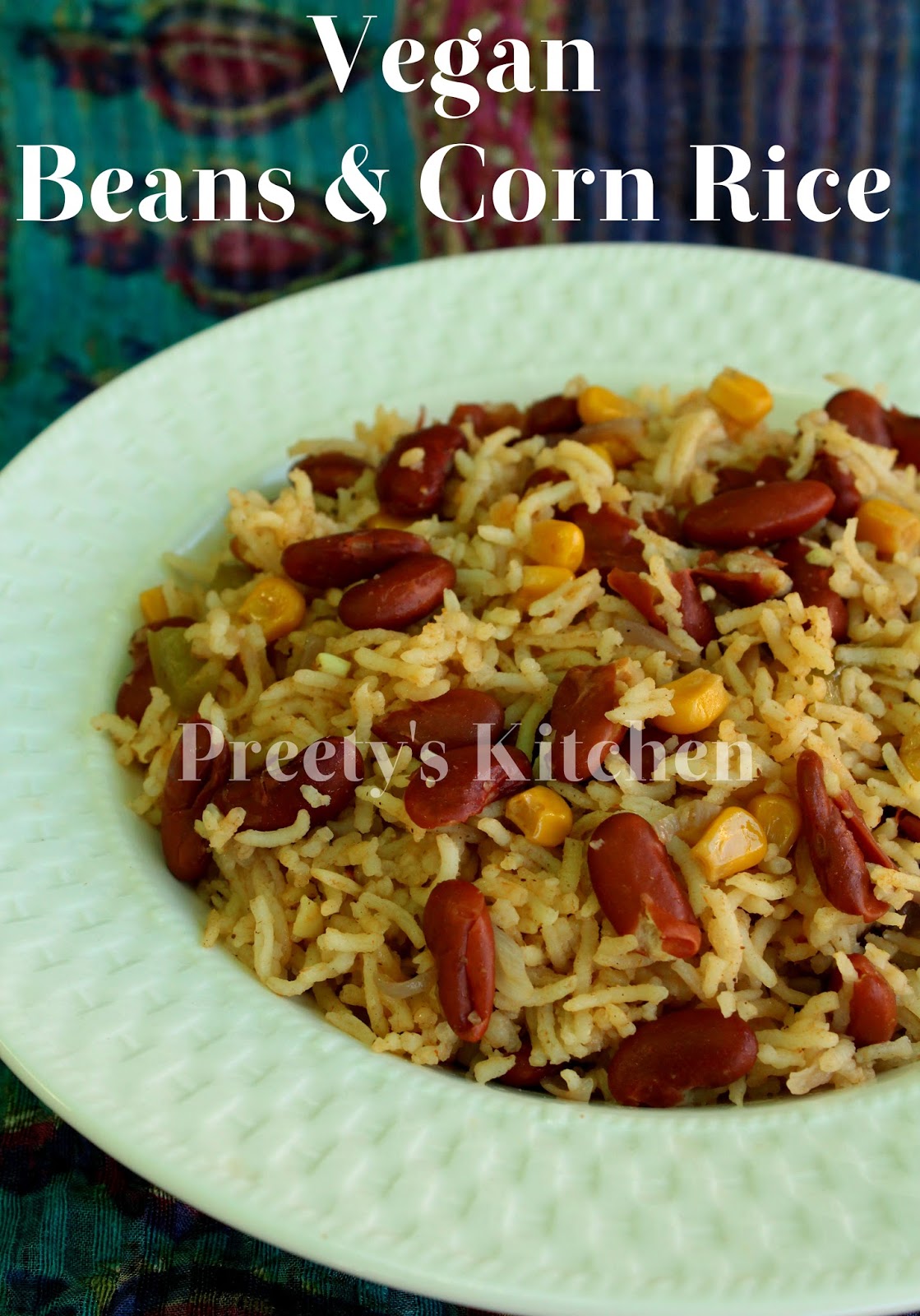 Preety's Kitchen Black Bean & Corn Rice / Rajma Aur Corn Pulao/ Vegan