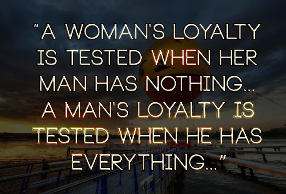 [Quotes] "A woman's loyality is tested when..." Unknown r/NoSillySuffix
