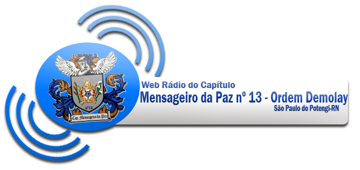 Web Rádio do Capítulo Mensageiro da Paz Nº 13 - Ordem Demolay :: São Paulo do Potengi-RN.