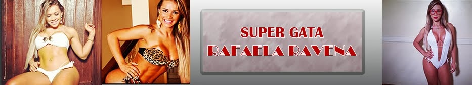 Super Gata Rafaela Ravena