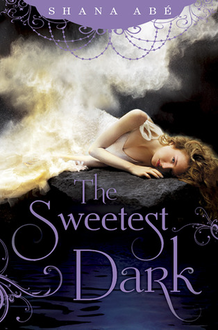 The Sweetest Dark - Shana Abe