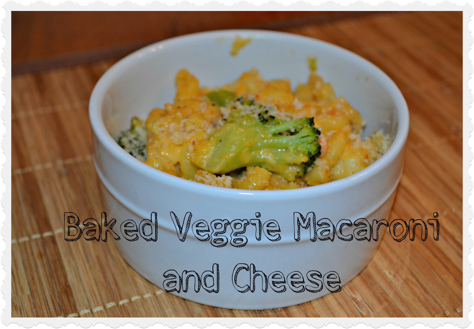 Baked Veggie Macaroni and Cheese recipe Building Our Story