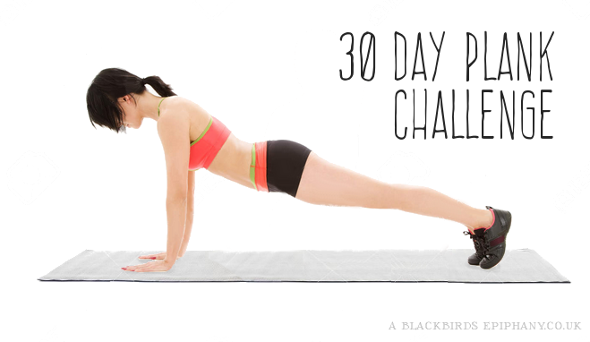30 Day Plank Challenge A Blackbird S Epiphany Uk Women S Fitness And Fantasy Writing Blog 30 Day Plank Challenge