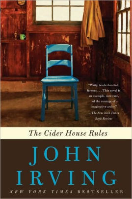 The Cider House Rules, a remarkable novel by John Irving
