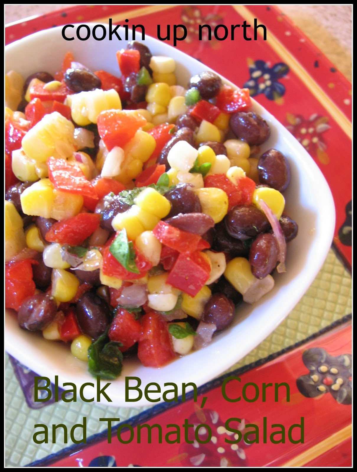 cookin' up north Black Bean, Corn and Tomato Salad