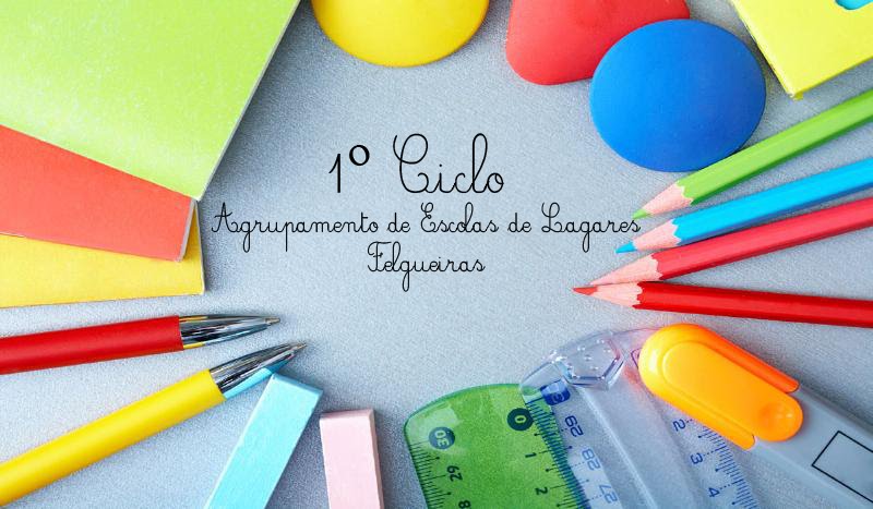 1º CICLO AGRUPAMENTO ESCOLAS LAGARES, FELGUEIRAS