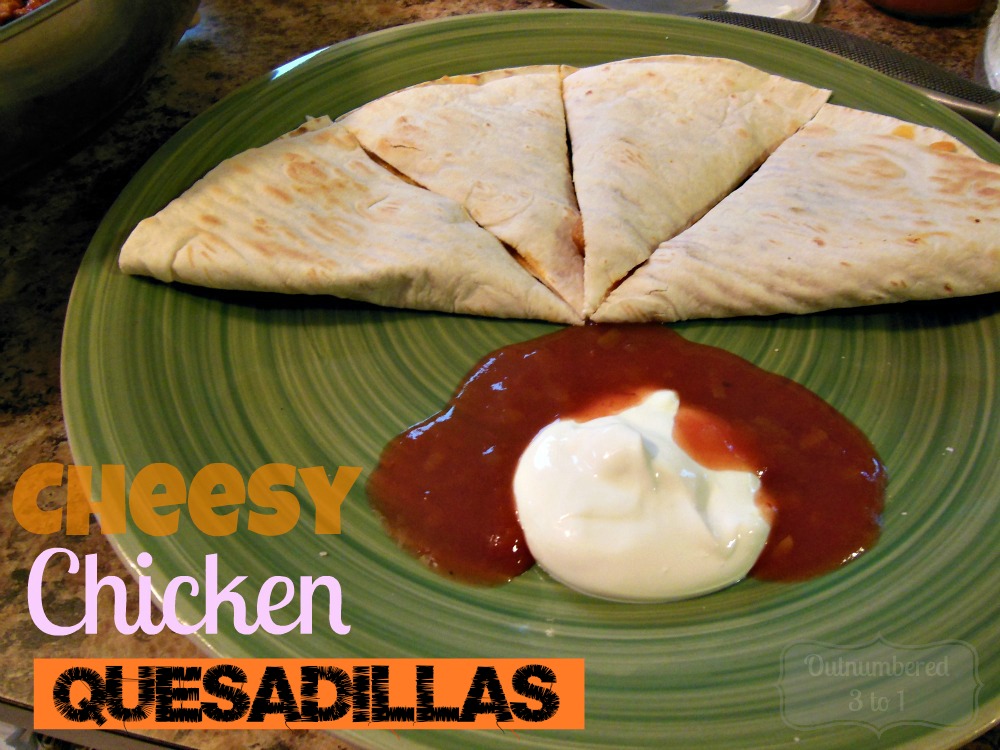 Cheesy Chicken Quesadillas Recipe Outnumbered 3 to 1