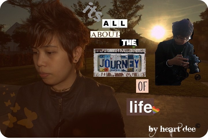 it's aLL about the                    Journey Of Life...