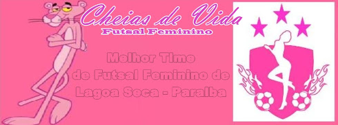 Acesse Blog Cheias de Vida Futsal Feminino de Lagoa Seca