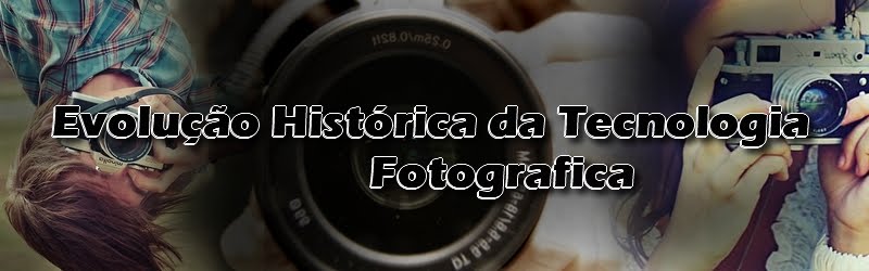 Evolução Histórica da Tecnologia Fotografica