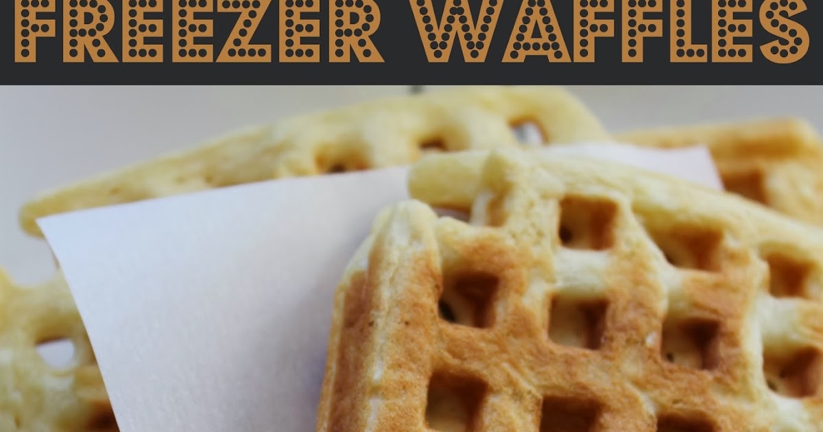 Cook and Craft Me Crazy Freezer Waffles