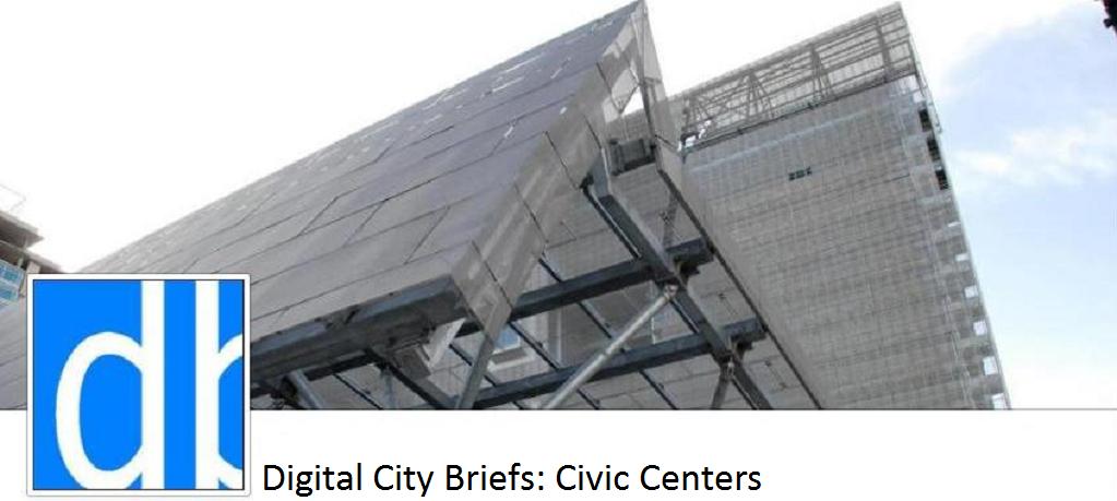 Digital City Briefs: Noteworthy Civic Centers