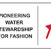 H&M meets WWF : Pioneering water stewardship for fashion