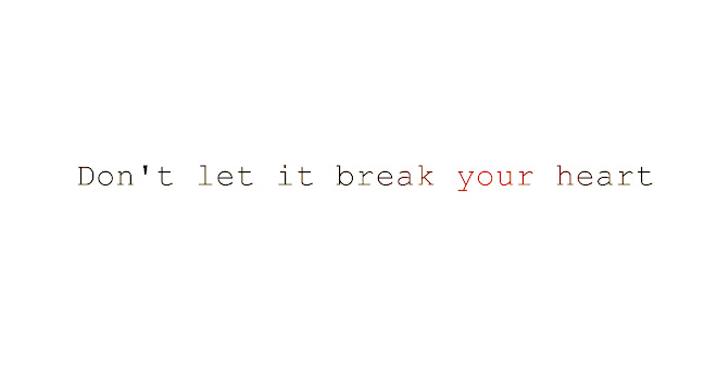 Don't let it break your heart