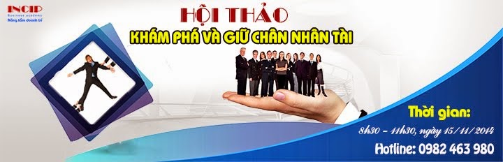 HỘI THẢO KHÁM PHÁ VÀ GIỮ CHÂN NHÂN TÀI