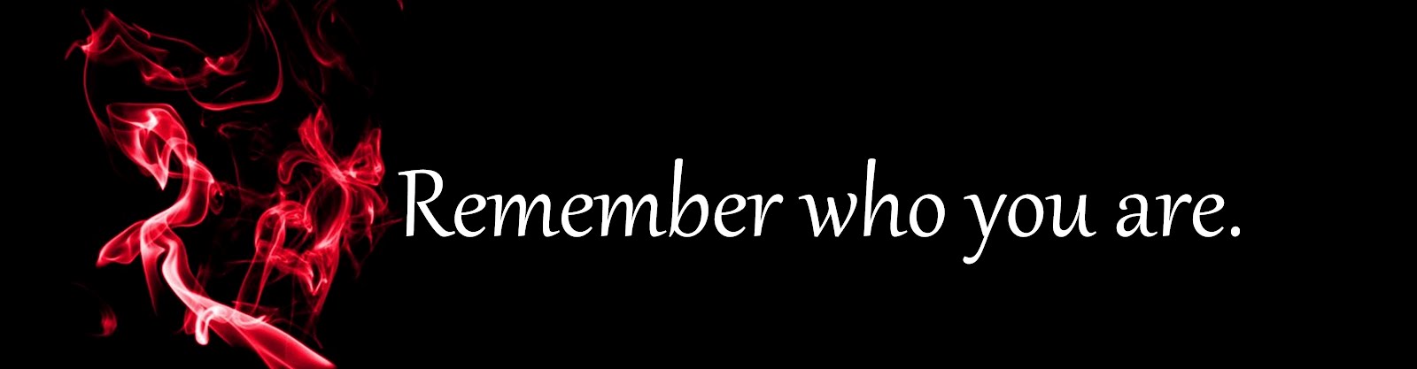 Remember who you are