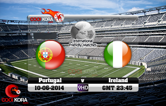 مشاهدة مباراة البرتغال وإيرلندا الودية بث مباشر 10-6-2014 Portugal vs Ireland Portugal+vs+Ireland