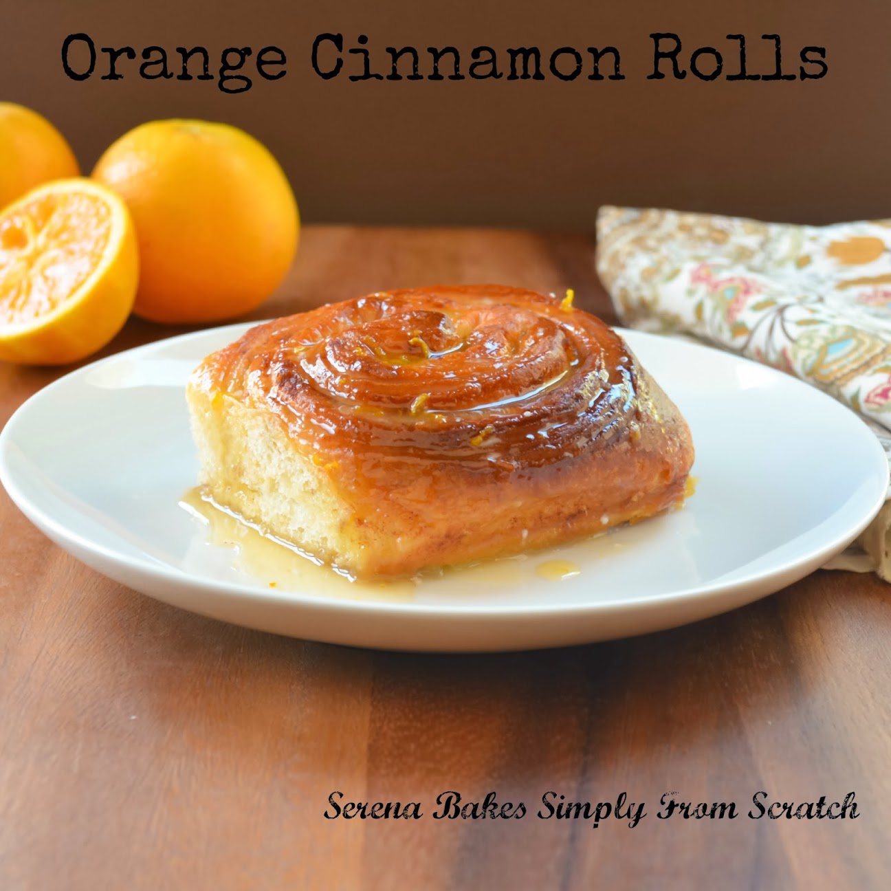 Citrus Orange Cinnamon Rolls Serena Bakes Simply From Scratch