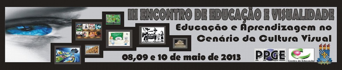 III ENCONTRO DE EDUCAÇÃO E VISUALIDADE: educação e aprendizagem no cenário cultural.