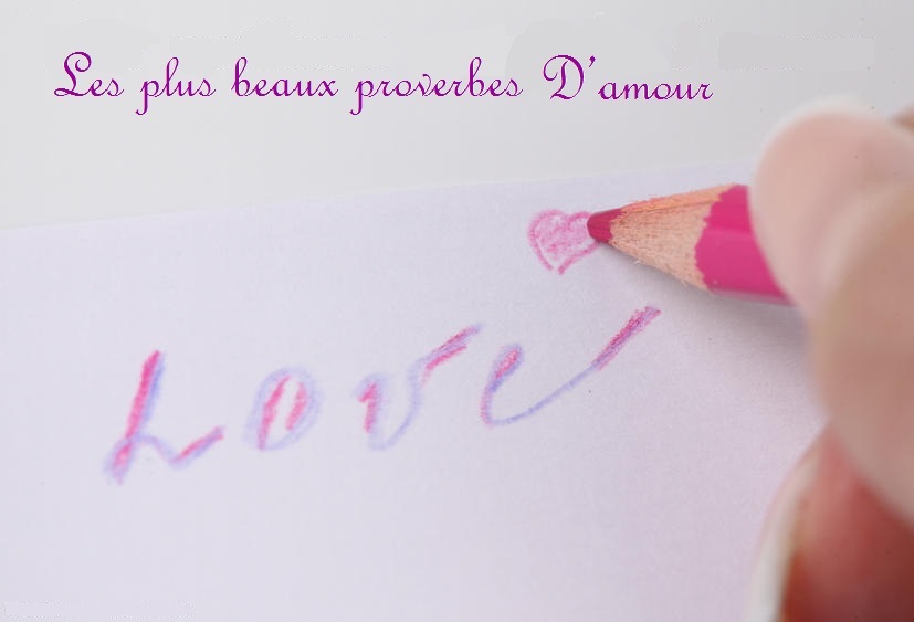 les plus beaux proverbes d'amour les plus beaux proverbes d'amour