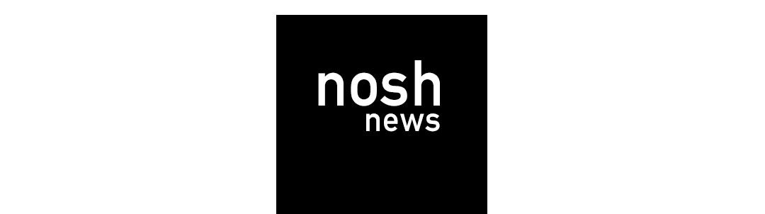 nosh news