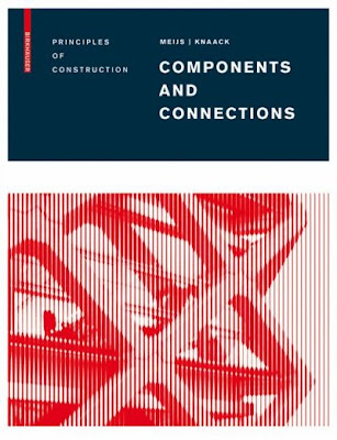 Components and Connections: Principles of Construction Maarten Meijs and Ulrich Knaack