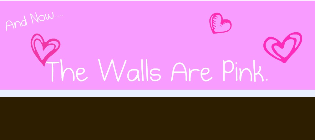 And Now the Walls are Pink