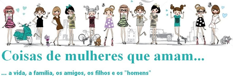 Coisas de mulheres que amam...