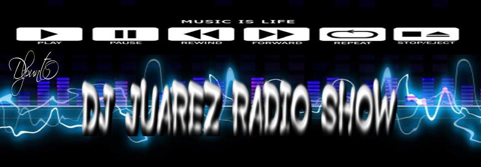 DJ JUAREZ RADIO SHOW