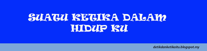 Suatu Ketika Dalam Hidupku