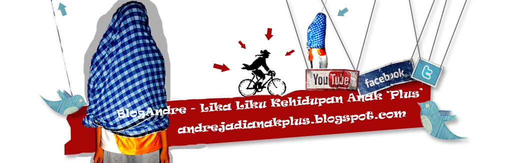 BlogAndre - Lika Liku Anak "Plus"