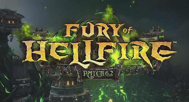 World Of Warcraft “Fury Of Hellfire” Patch 6.2 Fury Of Hellfire Patch 6.2
