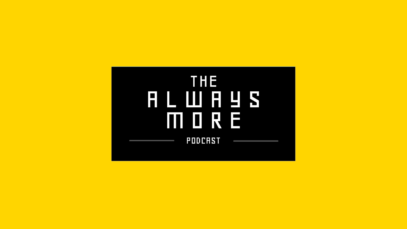 The Always More Podcast