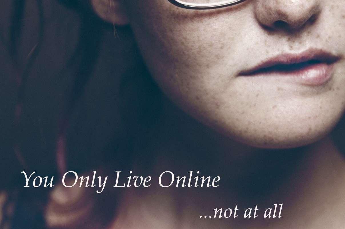 You Only Live Online - not at all...