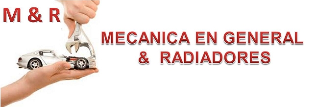 M & R MECANICA EN GENERAL Y RADIADORES