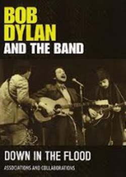 Bob Dylan And The Band Down In The Flood (2012)