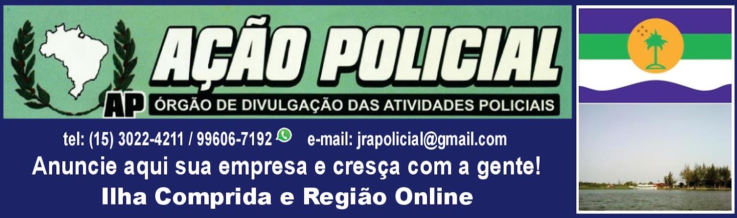 JORNAL AÇÃO POLICIAL ILHA COMPRIDA E REGIÃO ONLINE