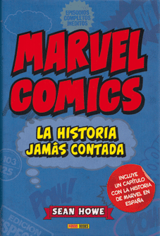 Marvel Comics - La historia jamás contada de Sean Howe. Edita en España Panini 