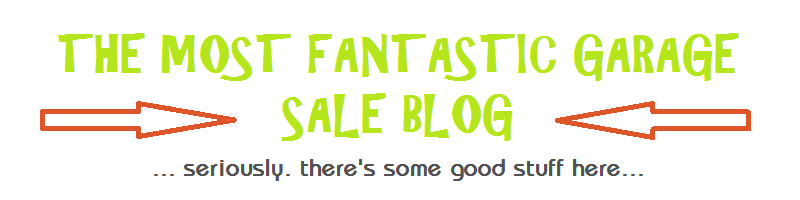 The Most Fantastic Garage Sale Blog!
