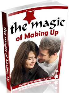 The Magic Of Making Up - How Do I Get My Ex Back
